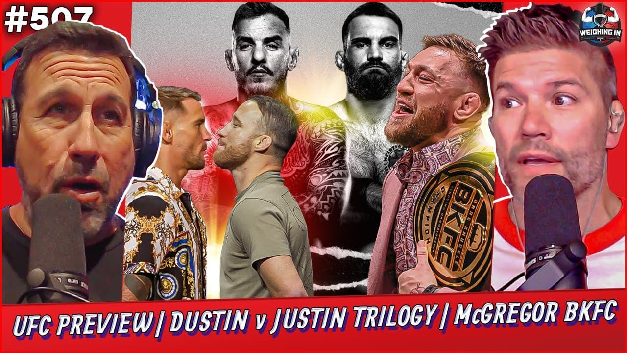 UFC Preview | Dustin vs Justin Trilogy | McGregor BKFC Boxing? | WEIGHING IN #507